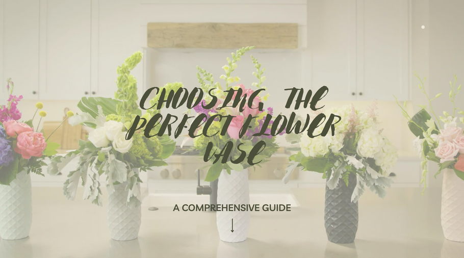 Choosing the Perfect Flower Vase: A Comprehensive Guide